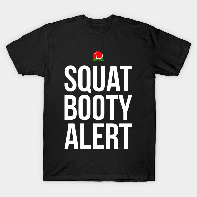 Squat Booty Alert Fitness Freak Girl Athlete Gift T-Shirt by BadDesignCo